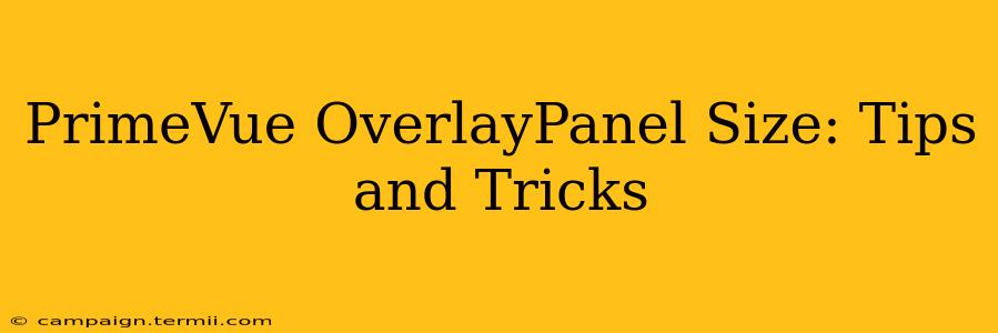 PrimeVue OverlayPanel Size: Tips and Tricks