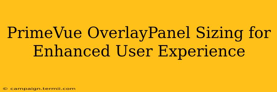 PrimeVue OverlayPanel Sizing for Enhanced User Experience