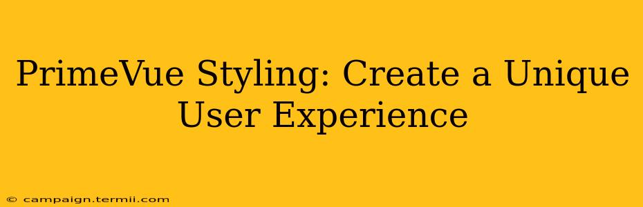 PrimeVue Styling: Create a Unique User Experience