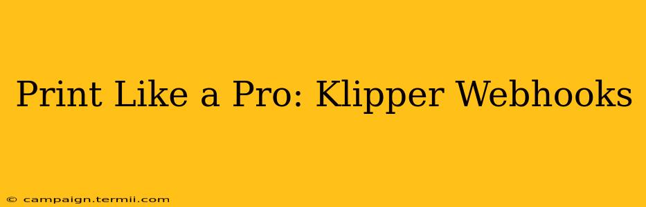 Print Like a Pro: Klipper Webhooks