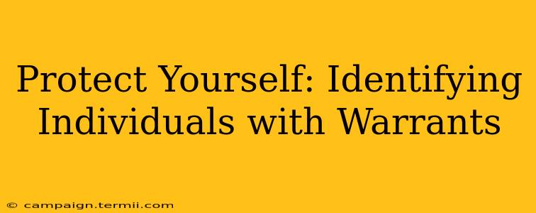 Protect Yourself: Identifying Individuals with Warrants