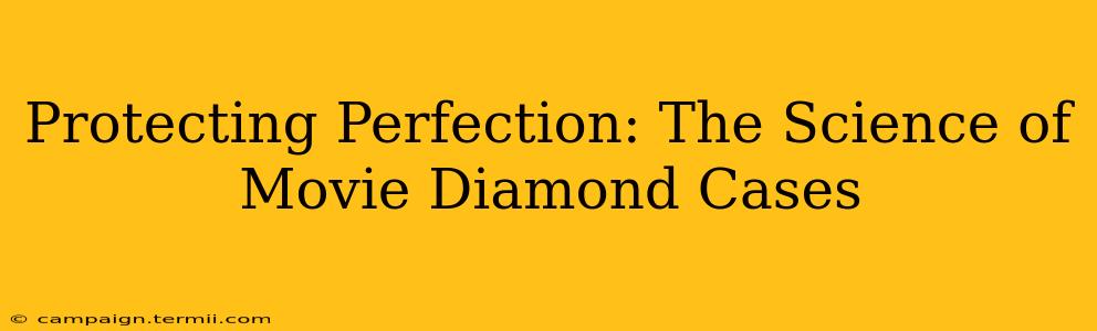 Protecting Perfection: The Science of Movie Diamond Cases