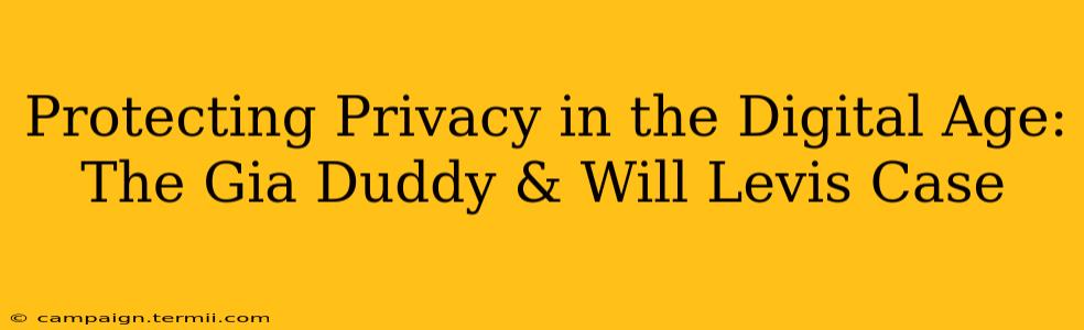 Protecting Privacy in the Digital Age: The Gia Duddy & Will Levis Case