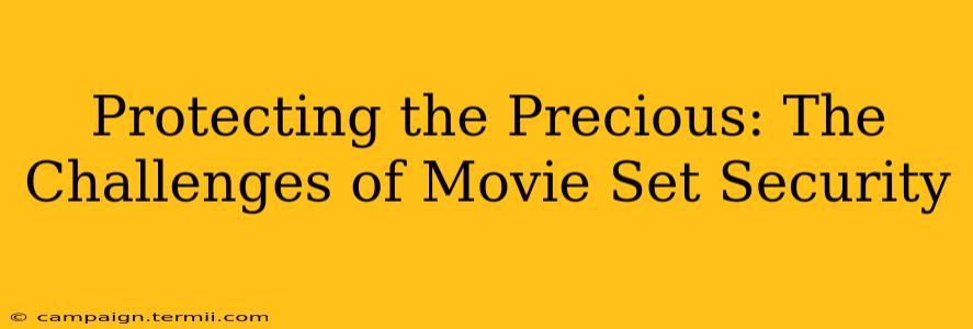 Protecting the Precious: The Challenges of Movie Set Security