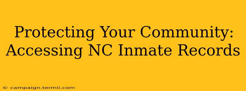 Protecting Your Community: Accessing NC Inmate Records