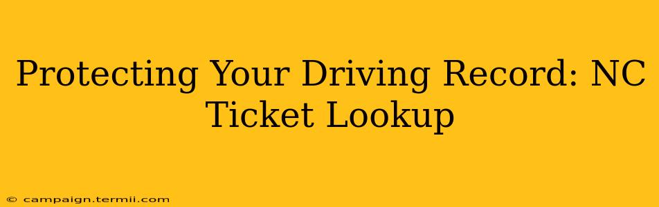 Protecting Your Driving Record: NC Ticket Lookup