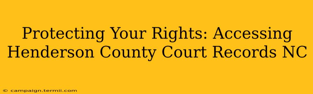 Protecting Your Rights: Accessing Henderson County Court Records NC