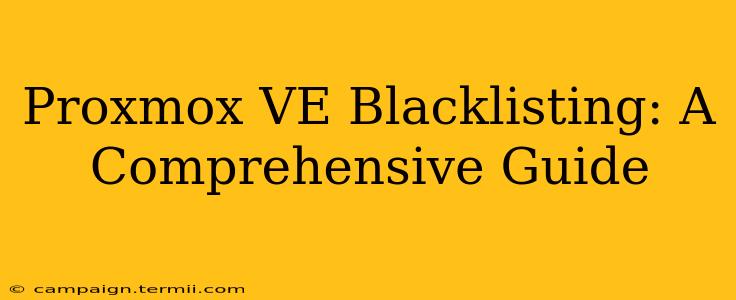 Proxmox VE Blacklisting: A Comprehensive Guide