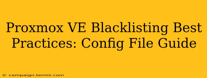 Proxmox VE Blacklisting Best Practices: Config File Guide