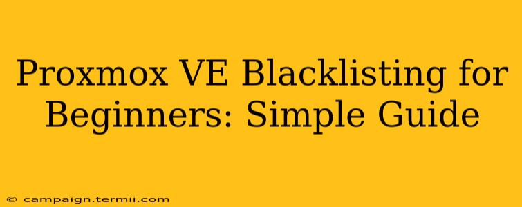 Proxmox VE Blacklisting for Beginners: Simple Guide