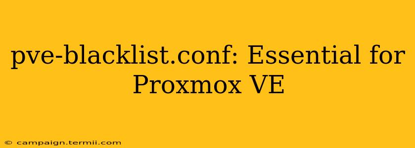 pve-blacklist.conf: Essential for Proxmox VE