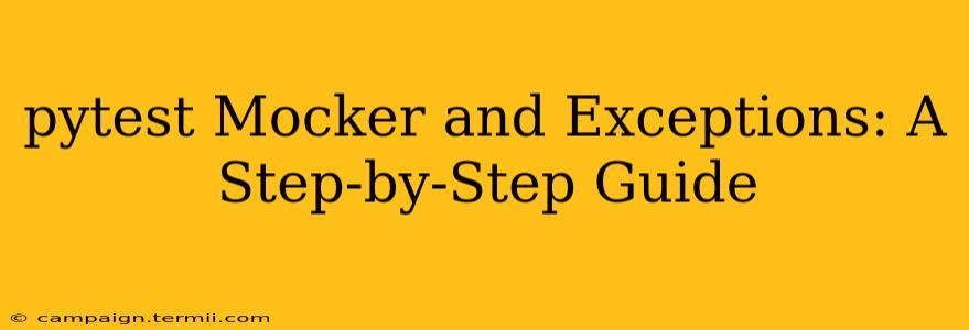 pytest Mocker and Exceptions: A Step-by-Step Guide