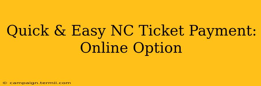 Quick & Easy NC Ticket Payment: Online Option