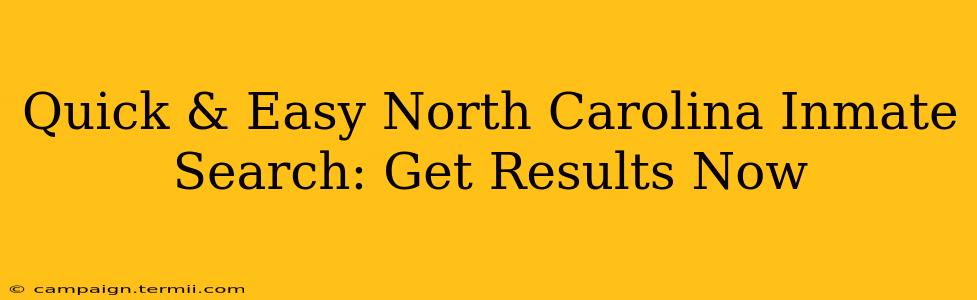 Quick & Easy North Carolina Inmate Search: Get Results Now