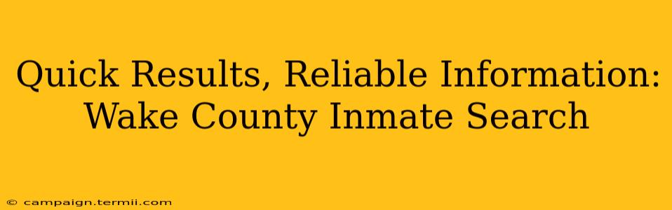 Quick Results, Reliable Information: Wake County Inmate Search