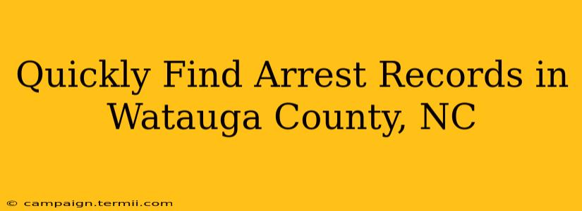 Quickly Find Arrest Records in Watauga County, NC