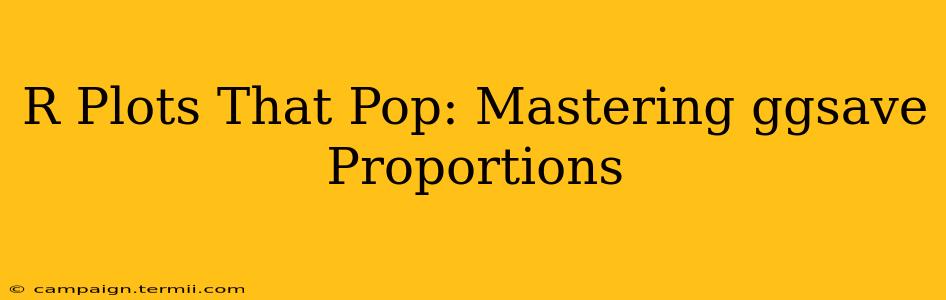 R Plots That Pop: Mastering ggsave Proportions