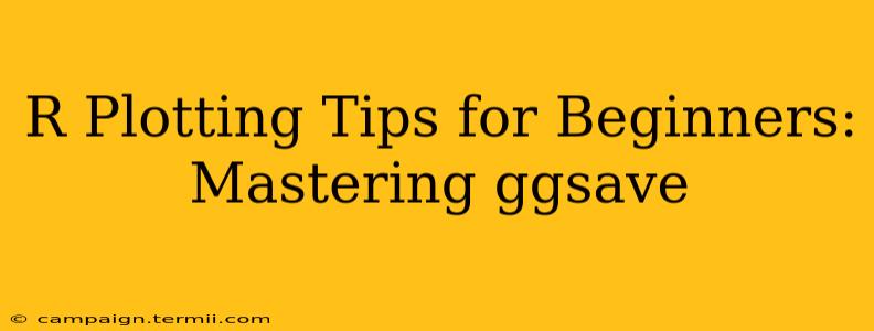 R Plotting Tips for Beginners: Mastering ggsave