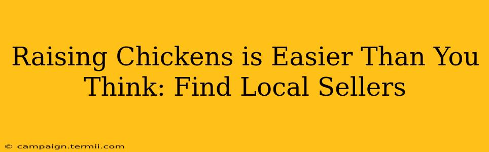 Raising Chickens is Easier Than You Think: Find Local Sellers