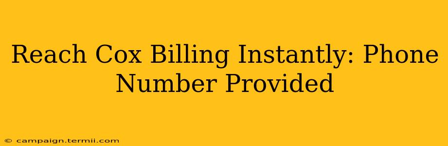 Reach Cox Billing Instantly: Phone Number Provided