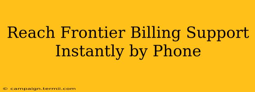 Reach Frontier Billing Support Instantly by Phone