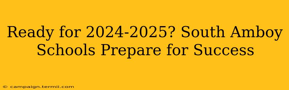 Ready for 2024-2025? South Amboy Schools Prepare for Success