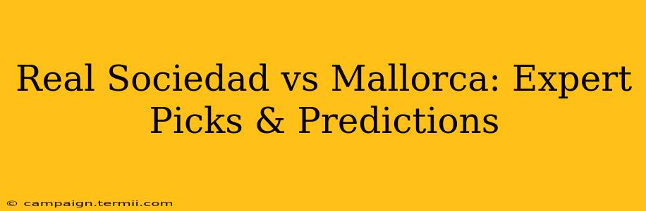 Real Sociedad vs Mallorca: Expert Picks & Predictions