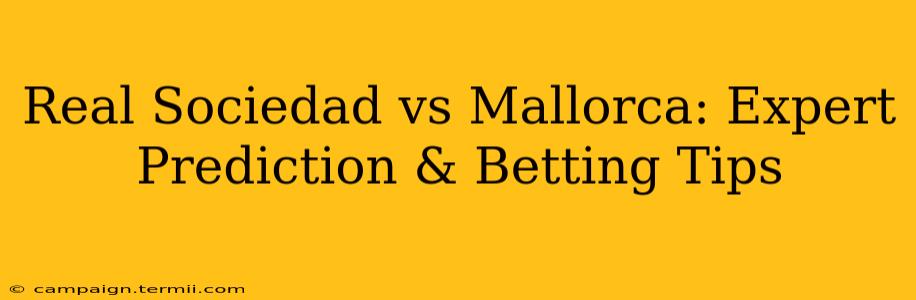 Real Sociedad vs Mallorca: Expert Prediction & Betting Tips