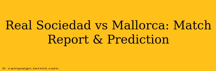 Real Sociedad vs Mallorca: Match Report & Prediction