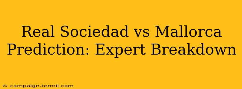 Real Sociedad vs Mallorca Prediction: Expert Breakdown