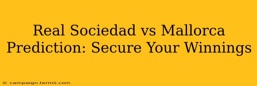 Real Sociedad vs Mallorca Prediction: Secure Your Winnings