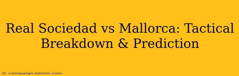 Real Sociedad vs Mallorca: Tactical Breakdown & Prediction