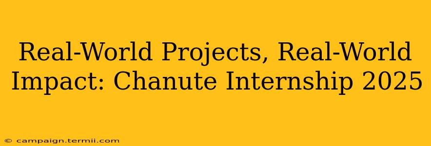 Real-World Projects, Real-World Impact: Chanute Internship 2025