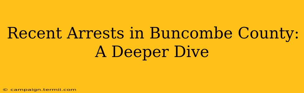 Recent Arrests in Buncombe County: A Deeper Dive