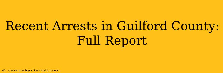 Recent Arrests in Guilford County: Full Report