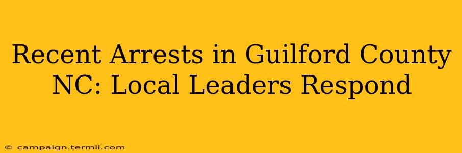 Recent Arrests in Guilford County NC: Local Leaders Respond