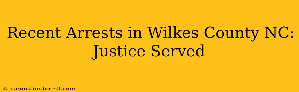 Recent Arrests in Wilkes County NC: Justice Served