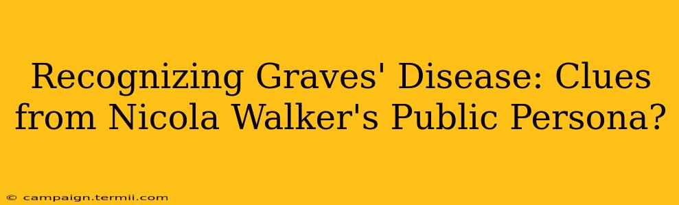 Recognizing Graves' Disease: Clues from Nicola Walker's Public Persona?