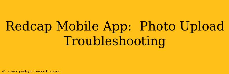 Redcap Mobile App:  Photo Upload Troubleshooting