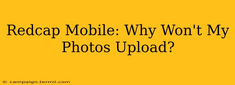 Redcap Mobile: Why Won't My Photos Upload?