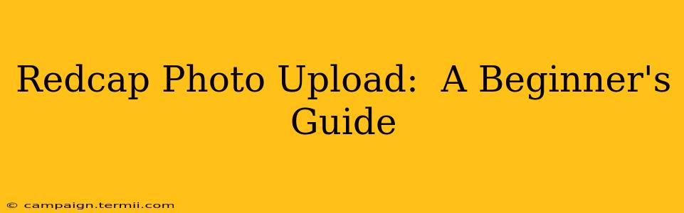 Redcap Photo Upload:  A Beginner's Guide