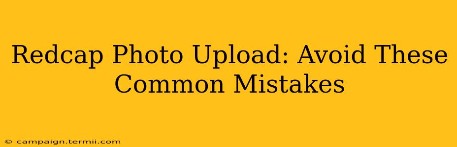 Redcap Photo Upload: Avoid These Common Mistakes