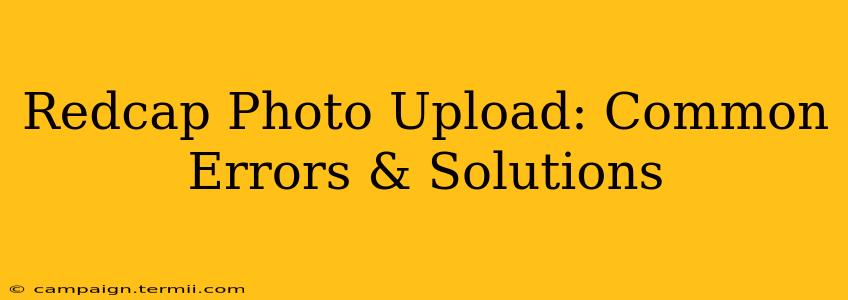 Redcap Photo Upload: Common Errors & Solutions