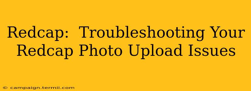 Redcap:  Troubleshooting Your Redcap Photo Upload Issues