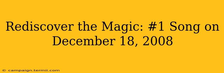 Rediscover the Magic: #1 Song on December 18, 2008