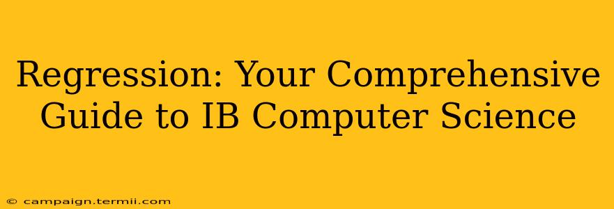 Regression: Your Comprehensive Guide to IB Computer Science