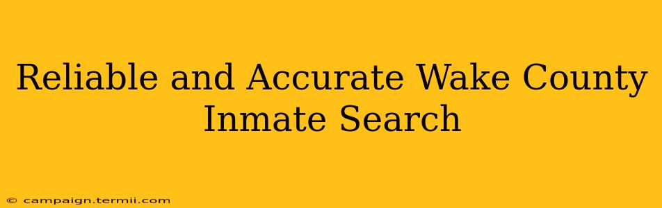 Reliable and Accurate Wake County Inmate Search