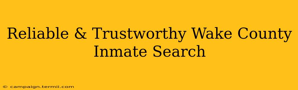 Reliable & Trustworthy Wake County Inmate Search