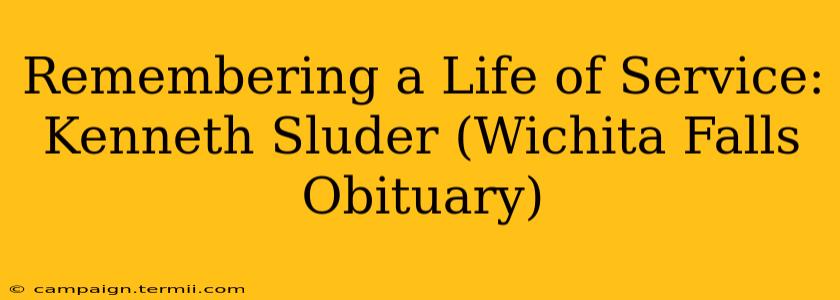 Remembering a Life of Service: Kenneth Sluder (Wichita Falls Obituary)