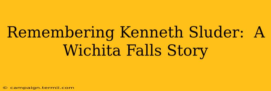 Remembering Kenneth Sluder:  A Wichita Falls Story